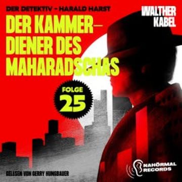 Der Kammerdiener des Maharadschas (Der Detektiv-Harald Harst, Folge 25) audiobook, Walther Kabel