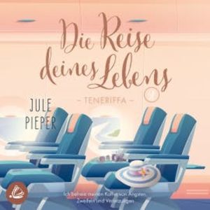 Die Reise deines Lebens 2: Teneriffa, Jule Pieper