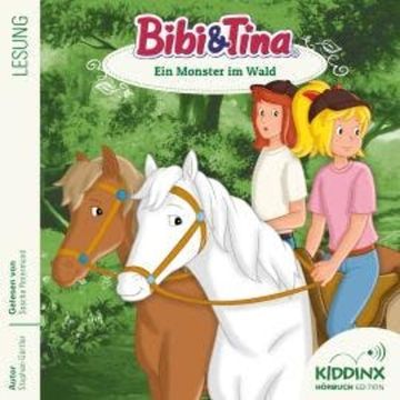 Ein Monster im Wald - Bibi & Tina - Hörbuch, Folge 13 (Ungekürzt) audiobook, Stephan Gürtler