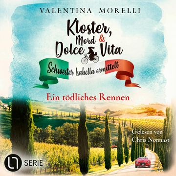 Ein tödliches Rennen - Kloster, Mord und Dolce Vita - Schwester Isabella ermittelt, Folge 28 (Ungekürzt) audiobook, Valentina Morelli