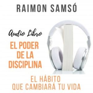 El Poder de la Disciplina, Raimon Samsó