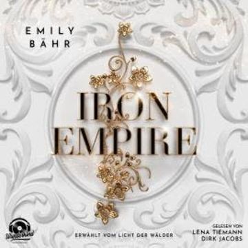 Erwählt vom Licht der Wälder - Iron Empire, Band 1 (Ungekürzt) audiobook, Emily Bähr