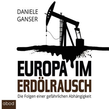 Europa im Erdölrausch audiobook, Dr. Daniele Ganser