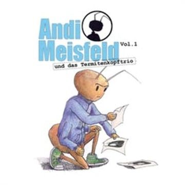 Andi Meisfeld und das Termitenkopf-Trio (Andi Meisfeld 1) audiobook, Tom Steinbrecher