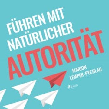 Führen mit natürlicher Autorität (Ungekürzt) audiobook, Marion Lemper-Pychlau