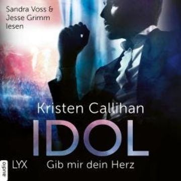 Idol - Gib mir dein Herz - VIP-Reihe, Teil 2 (Ungekürzt) audiobook, Kristen Callihan