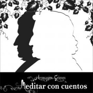 Meditar con cuentos audiobook, Hermanos Grimm
