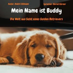 Mein Name ist Buddy - Die Welt aus Sicht eines Golden Retrievers, André Ullmann