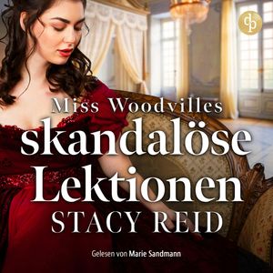 Miss Woodvilles skandalöse Lektionen | Regency Romance Hörbuch - Sins & Sensibilities, Band 3 (Ungekürzt), Stacy Reid