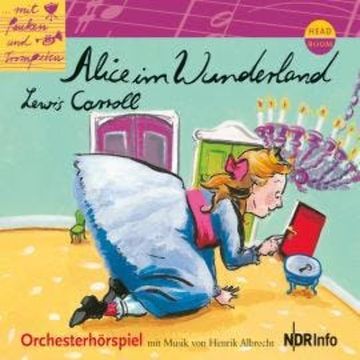 ...mit Pauken und Trompeten, Alice im Wunderland audiobook, Lewis Carroll