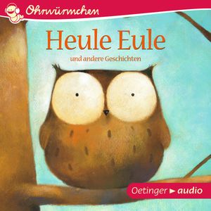 OHRWÜRMCHEN Heule Eule und andere Geschichten, Paul Friester