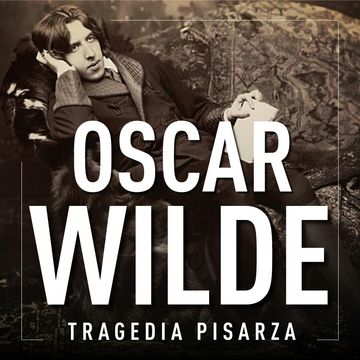 Oscar Wilde. Tragedia pisarza audiobook, M. Siwy