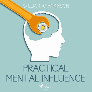 Practical Mental Influence audiobook, William W. Atkinson