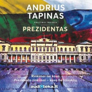 PREZIDENTAS audiobook, Andrius Tapinas