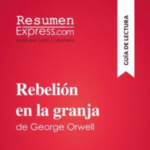 Rebelión en la granja de George Orwell (Guía de lectura), ResumenExpress