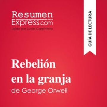 Rebelión en la granja de George Orwell (Guía de lectura) audiobook, ResumenExpress