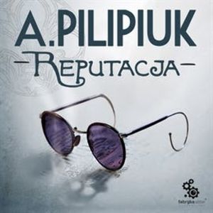 Reputacja, Andrzej Pilipiuk