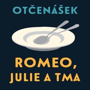Romeo, Julie a tma, Jan Otčenášek