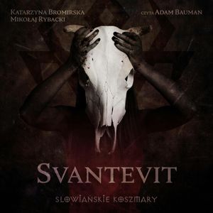 Svantevit, Katarzyna Bromirska, Mikołaj Rybacki