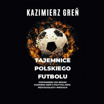 Tajemnice polskiego futbolu, Kazimierz Greń