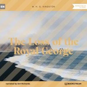 The Loss of the Royal George (Unabridged), W. H. G. Kingston