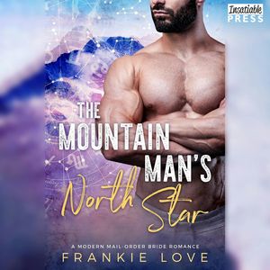 The Mountain Man's North Star - A Modern Mail-Order Bride Romance, Book 3 (Unabridged), Frankie Love