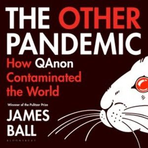 The Other Pandemic, James Ball