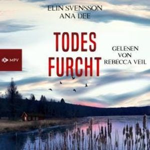 Todesfurcht - Linda Sventon, Band 6 (ungekürzt), Ana Dee, Elin Svensson