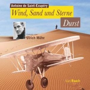 Wind, Sand und Sterne - Durst (Gekürzt), Antoine de Saint-Exupéry