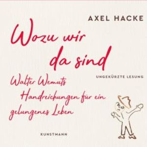 Wozu wir da sind, Axel Hacke