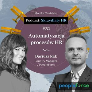 #31 Dariusz Rak / Automatyzacja procesów HR, Monika Ciesielska