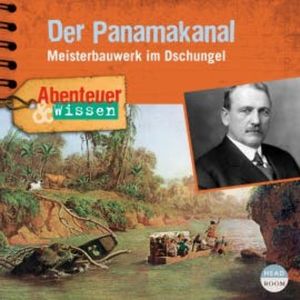 Abenteuer & Wissen: Der Panamakanal, Robert Steudtner