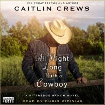 All Night Long with a Cowboy - Kittredge Ranch, Book 2 (Unabridged) audiobook, Caitlin Crews
