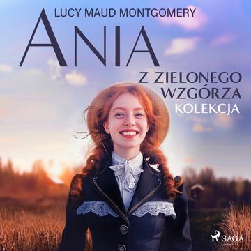 Ania z Zielonego Wzgórza - kolekcja audiobook, Lucy Maud Montgomery