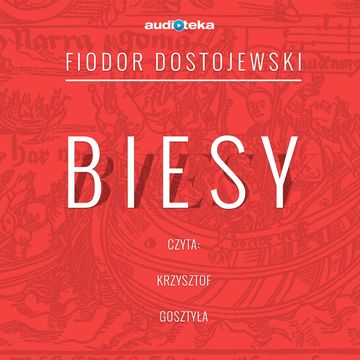 Biesy audiobook, Fiodor Dostojewski