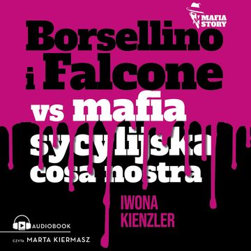 Borsellino i Falcone versus mafia sycylijska cosa nostra audiobook, Iwona Kienzler
