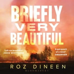 Briefly Very Beautiful, Roz Dineen