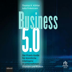 Business 5.0, Julia Finkeissen, Thomas R. Köhler.