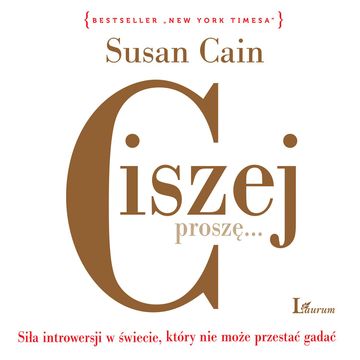 Ciszej, proszę… Siła introwersji w świecie, który nie przestaje gadać audiobook, Susan Cain