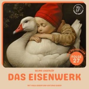 Das Eisenwerk (Nils Holgersson, Folge 27), Selma Lagerlöf