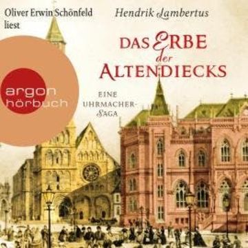 Das Erbe der Altendiecks - Eine Uhrmacher-Saga (Ungekürzte Lesung) audiobook, Hendrik Lambertus