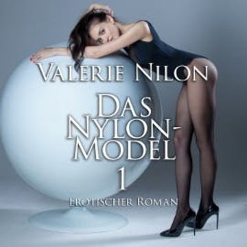 Das Nylon-Model 1 | Erotischer Roman audiobook, Valerie Nilon