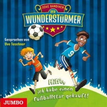 Der Wunderstürmer. Hilfe, ich habe einen Fußballstar gekauft! audiobook, Ocke Bandixen