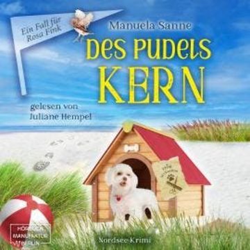 Des Pudels Kern - Ein Fall für Rosa Fink, Band 3 (ungekürzt) audiobook, Manuela Sanne