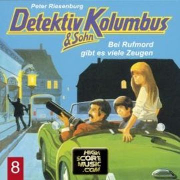 Detektiv Kolumbus & Sohn, Folge 8: Bei Rufmord gibt es viele Zeugen audiobook, Peter Riesenburg