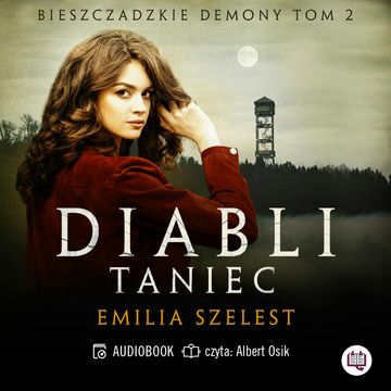 Diabli taniec. Bieszczadzkie demony. Tom 2 audiobook, Emilia Szelest