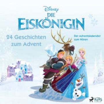 Die Eiskönigin – 24 Geschichten zum Advent: Der Adventskalender zum Hören audiobook, Disney