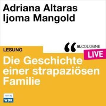 Die Geschichte einer strapaziösen Familie - lit.COLOGNE live (Ungekürzt) audiobook, Adriana Altaras