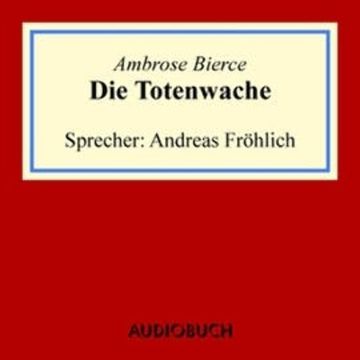 Die Totenwache audiobook, Ambrose Bierce