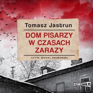 Dom pisarzy w czasach zarazy, Tomasz Jastrun
